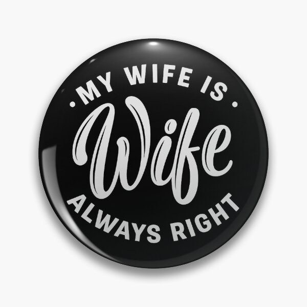 Item preview, My Wife Is Always Right, Funny Wife  designed and sold by CloudyPress.