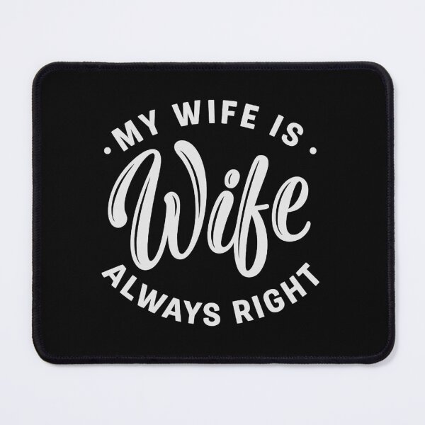 Item preview, My Wife Is Always Right, Funny Wife  designed and sold by CloudyPress.