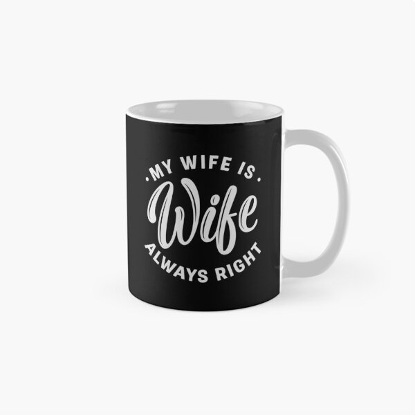 Item preview, My Wife Is Always Right, Funny Wife  designed and sold by CloudyPress.