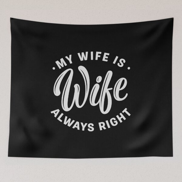 Item preview, My Wife Is Always Right, Funny Wife  designed and sold by CloudyPress.