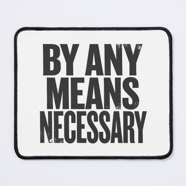 Item preview, BY ANY MEANS NECESSARY in Black Grungy Letters designed and sold by StudioDestruct.