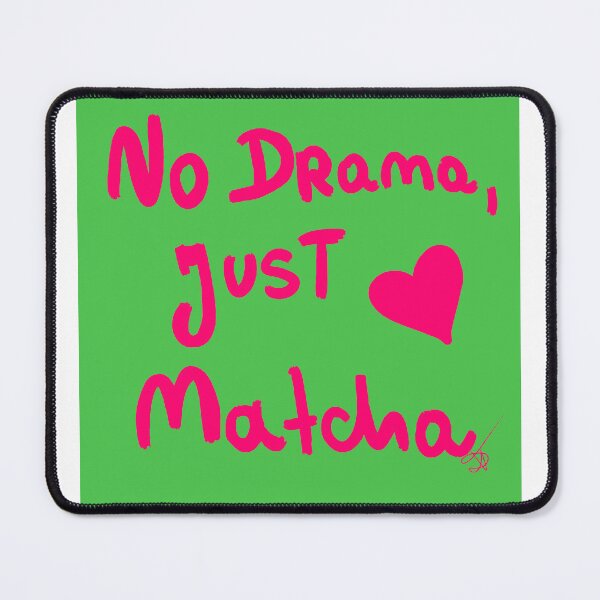 Item preview, no drama, Just matcha designed and sold by Kasia1987t.