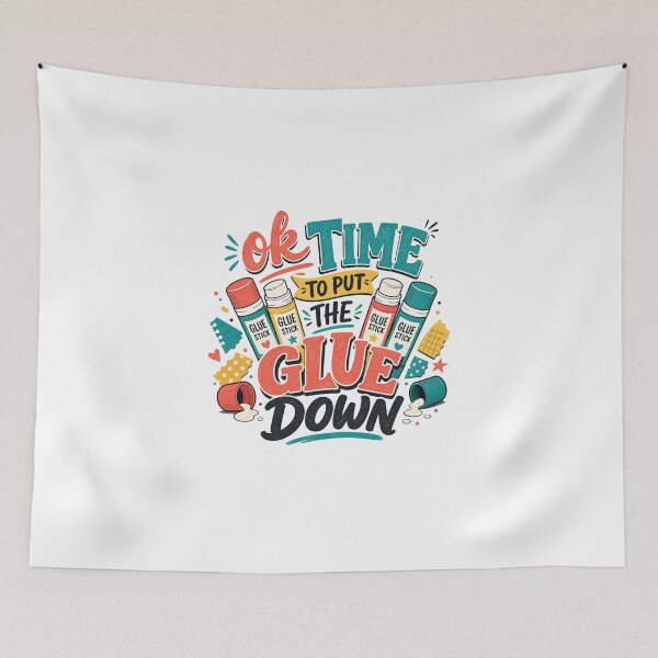 Item preview, Ok Time To Put The Glue Down  designed and sold by pikeprints.