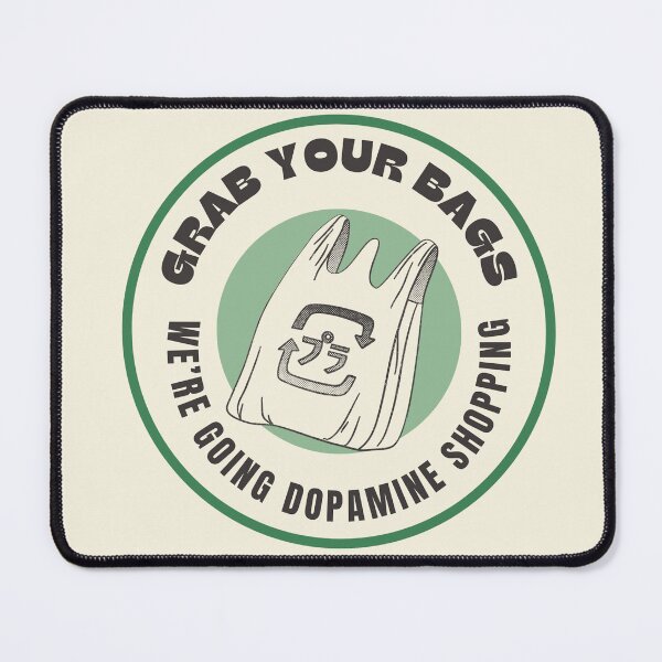 Item preview, Grab Your Bags, We're Going Dopamine Shopping designed and sold by JaceysTake.