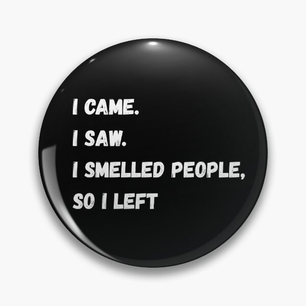 Item preview, I Came I Saw I Smelled People So I Left designed and sold by AceEye.