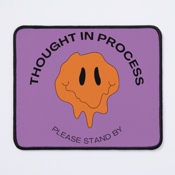 Item preview, Thought In Process, Please Stand By designed and sold by JaceysTake.