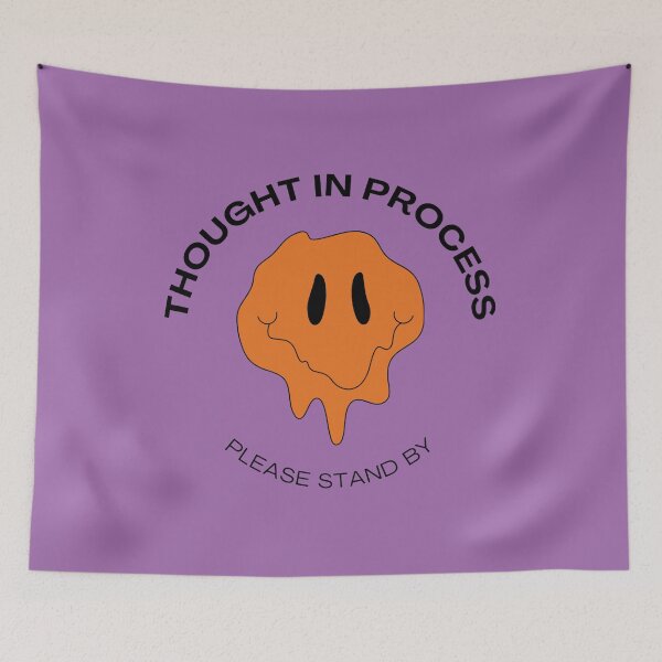 Item preview, Thought In Process, Please Stand By designed and sold by JaceysTake.