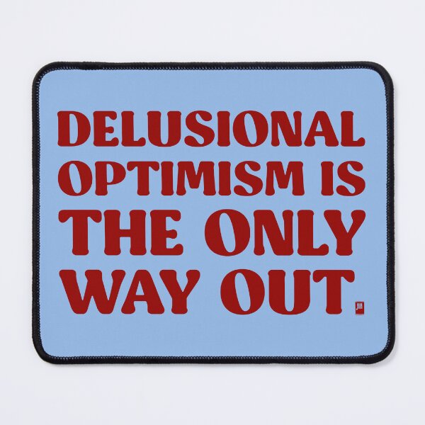Item preview, Delusional Optimism Is The Only Way Out - BLUE/RED designed and sold by butterbeansktch.