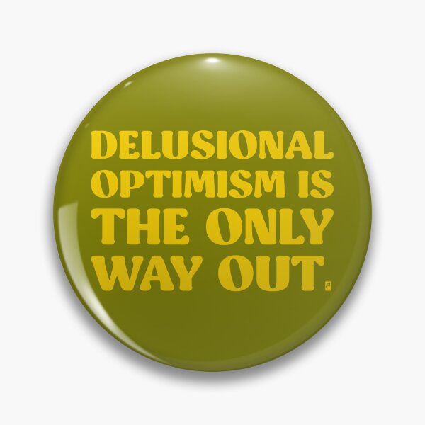 Item preview, Delusional Optimism Is The Only Way Out - GREEN/YELLOW designed and sold by butterbeansktch.