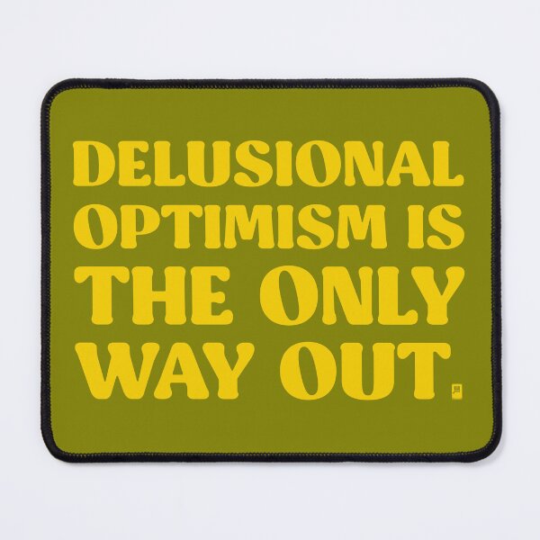 Item preview, Delusional Optimism Is The Only Way Out - GREEN/YELLOW designed and sold by butterbeansktch.
