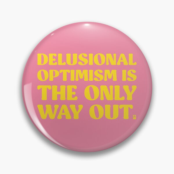 Item preview, Delusional Optimism Is The Only Way Out - PINK/YELLOW designed and sold by butterbeansktch.