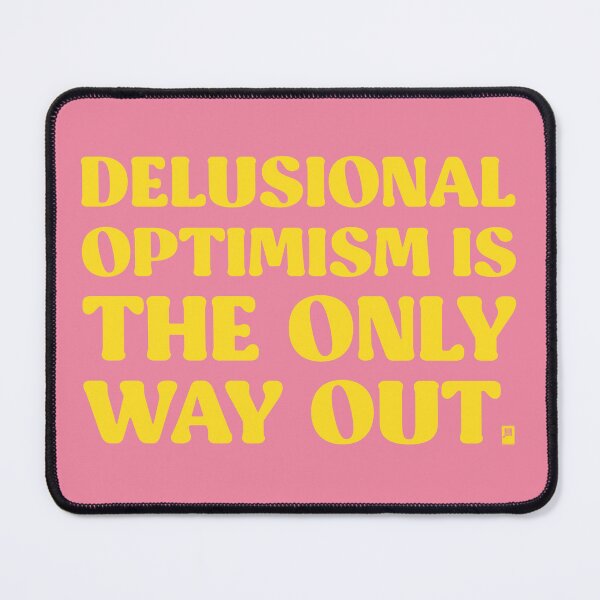 Item preview, Delusional Optimism Is The Only Way Out - PINK/YELLOW designed and sold by butterbeansktch.
