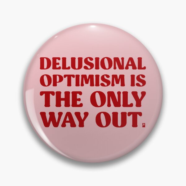 Item preview, Delusional Optimism Is The Only Way Out - PINK/RED designed and sold by butterbeansktch.