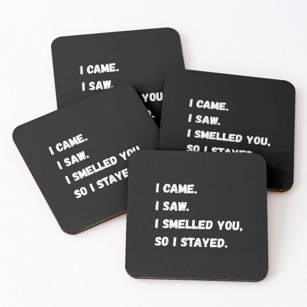 Item preview, I came I saw I smelled you so I stayed designed and sold by AceEye.