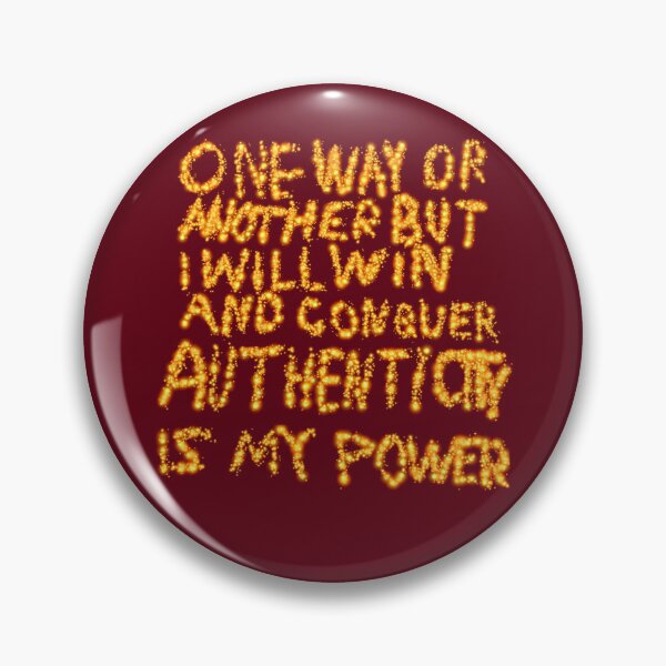 Item preview, One Way Or Another But I Will Win And Conquer: Authenticity is My Power designed and sold by SelfUpgrade.