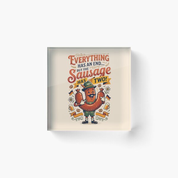 Item preview, Everything has an end, but the sausage has two - A German idiom designed and sold by ParadoxParadox.