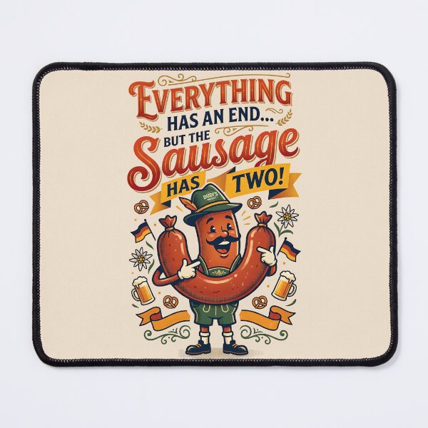 Item preview, Everything has an end, but the sausage has two - A German idiom designed and sold by ParadoxParadox.