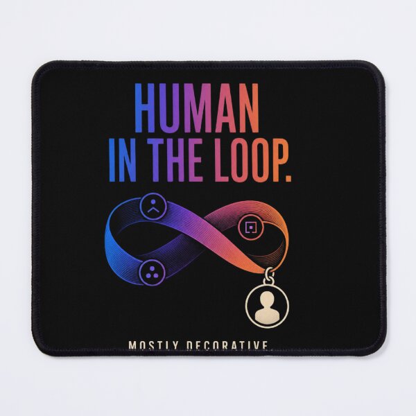 Item preview, Human in the Loop Mostly Decorative – Funny AI Engineer Humor designed and sold by DirectiveOffice.