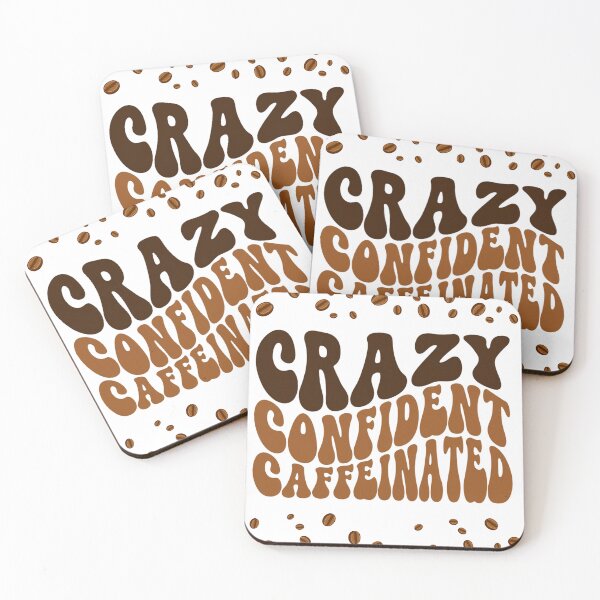 Item preview, Crazy Confident Caffeinated designed and sold by 8IsEnuff4Us.
