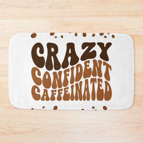 Item preview, Crazy Confident Caffeinated designed and sold by 8IsEnuff4Us.