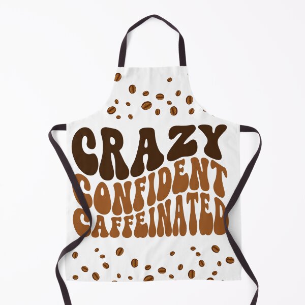 Item preview, Crazy Confident Caffeinated designed and sold by 8IsEnuff4Us.