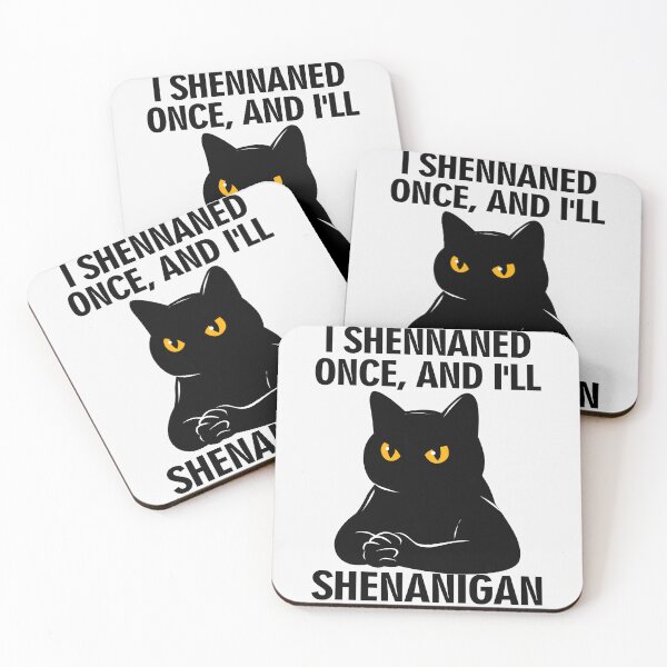 Item preview, Grumpy Black Cat: I Shennaned Once, And I'll Shenanigan Funny Quote designed and sold by PurrfectHome.