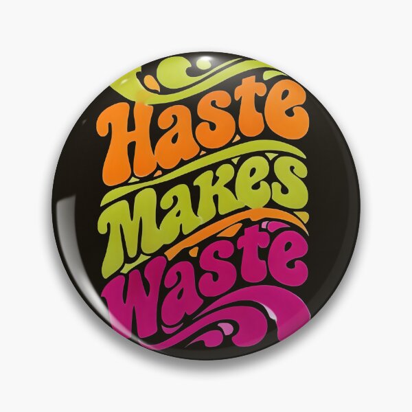 Item preview, Haste makes waste designed and sold by ParadoxParadox.