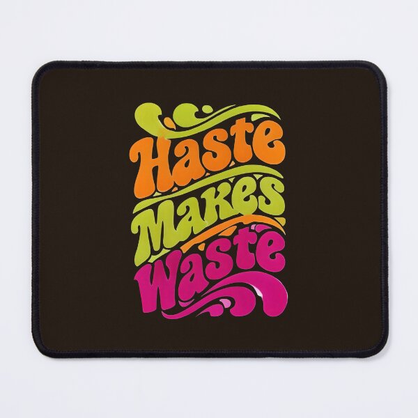 Item preview, Haste makes waste designed and sold by ParadoxParadox.