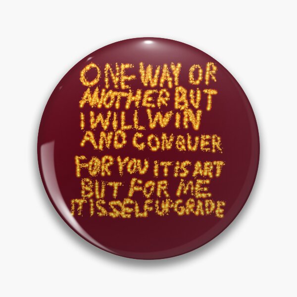 Item preview, One Way Or Another But I Will Win And Conquer: For You it is Art But For Me it is Self Upgrade designed and sold by SelfUpgrade.