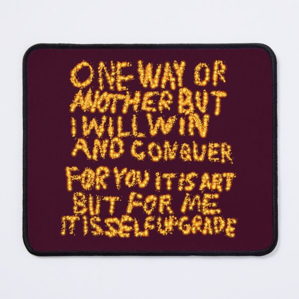Item preview, One Way Or Another But I Will Win And Conquer: For You it is Art But For Me it is Self Upgrade designed and sold by SelfUpgrade.