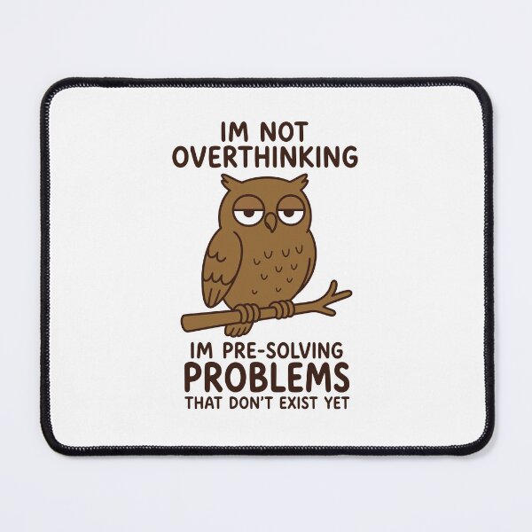 Item preview, Not Overthinking I'm Pre-Solving Problems That Don't Exist designed and sold by gunaone-design.