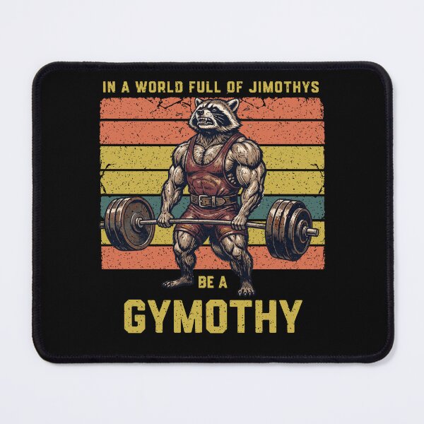 Item preview, In A World Full Of Jimothys Be A Gymothy designed and sold by d247.