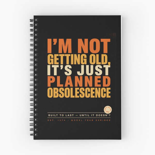 Item preview, I'm Not Getting Old, It's Just Planned Obsolescence designed and sold by InkRebelia.