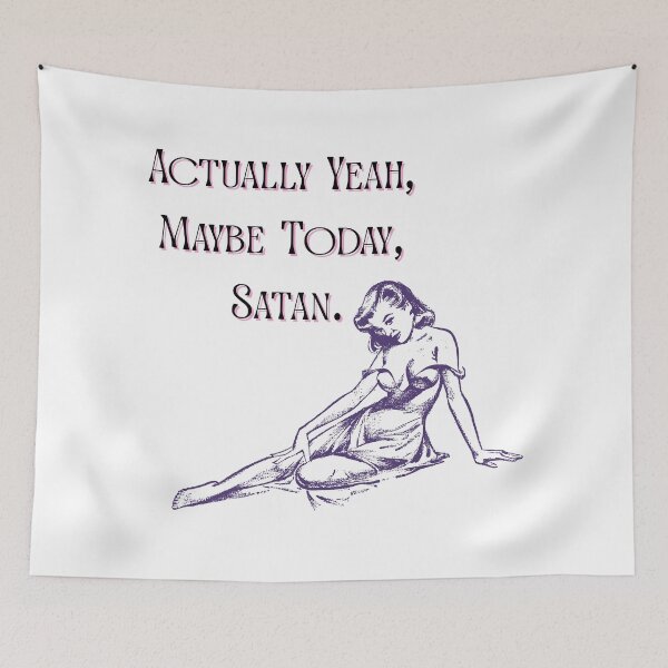 Item preview, Maybe Today, Satan designed and sold by QuotablesGeek.