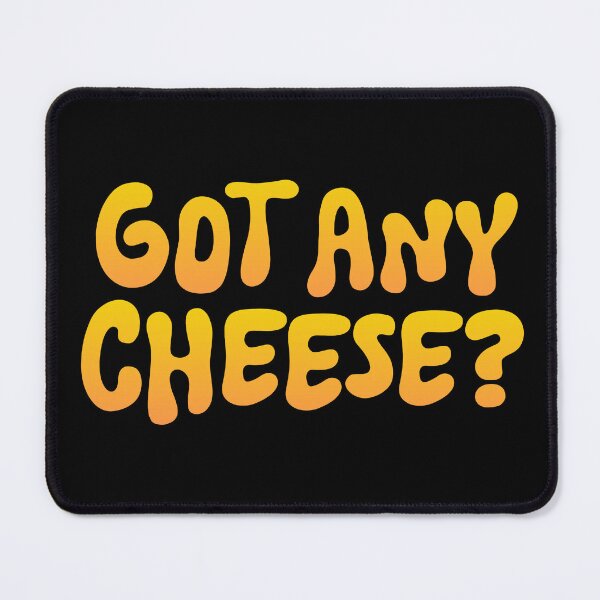 Item preview, Got any Cheese designed and sold by DalePrestonArt.