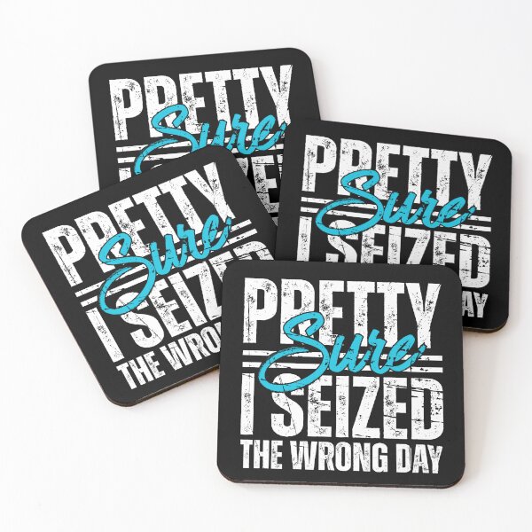 Item preview, Pretty Sure I Seized The Wrong Day designed and sold by Dondonmart.