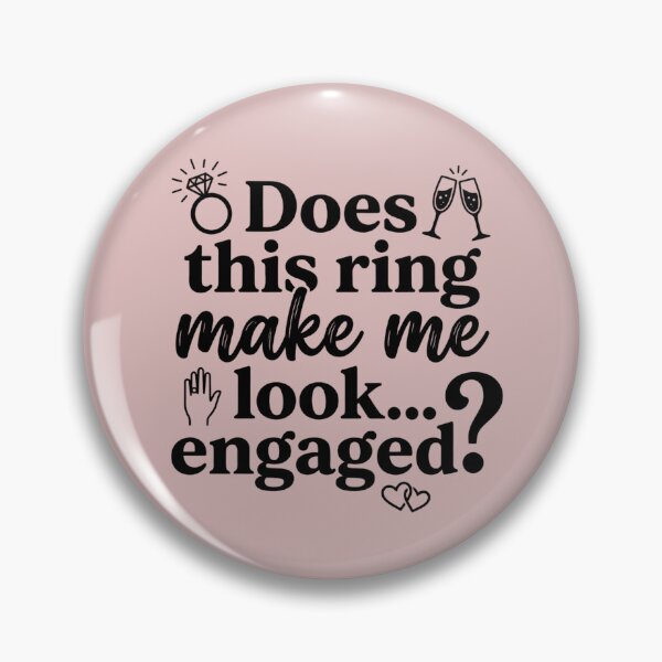 Item preview, Does This Ring Make Me Look Engaged Funny Proposal Quote designed and sold by MarJul.
