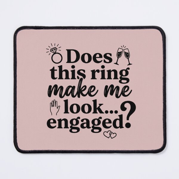 Item preview, Does This Ring Make Me Look Engaged Funny Proposal Quote designed and sold by MarJul.