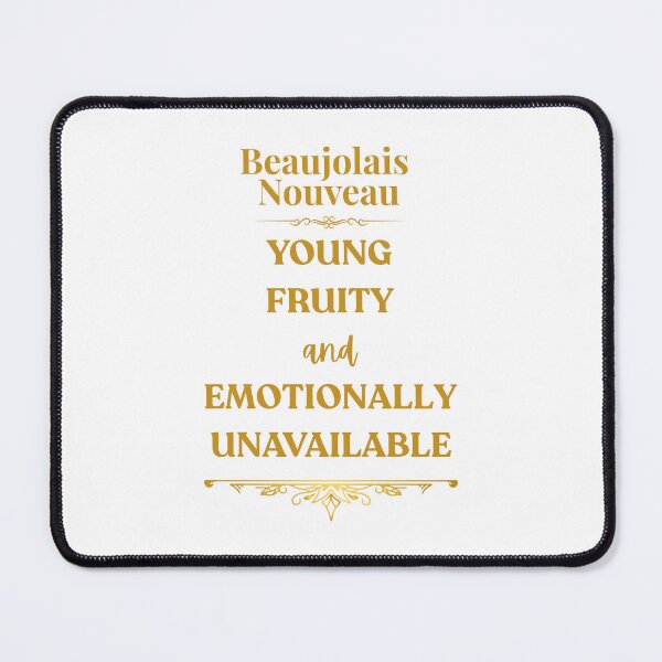 Item preview, Funny Beaujolais Nouveau – Young, Fruity, and Emotionally Unavailable designed and sold by MimsTees.