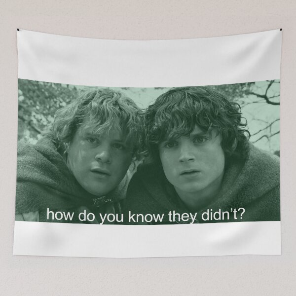 Item preview, sam and frodo how do you know they didn't? designed and sold by starburnedgirls.