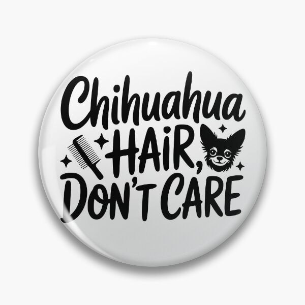 Item preview, Chihuahua Hair Dont Care designed and sold by theartfulaspie.
