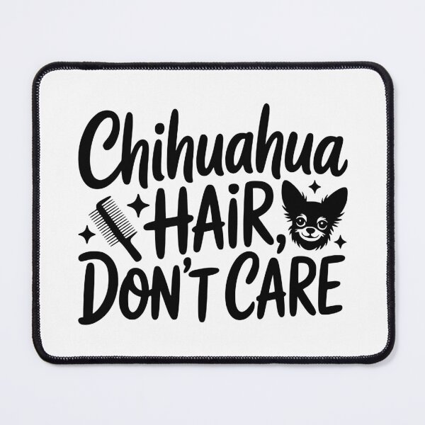 Item preview, Chihuahua Hair Dont Care designed and sold by theartfulaspie.
