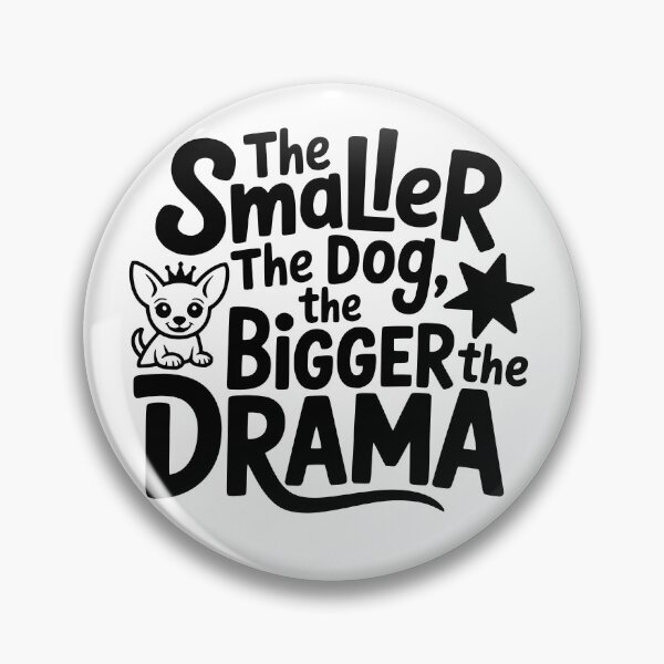 Item preview, The Smaller the Dog the Bigger the Drama designed and sold by theartfulaspie.