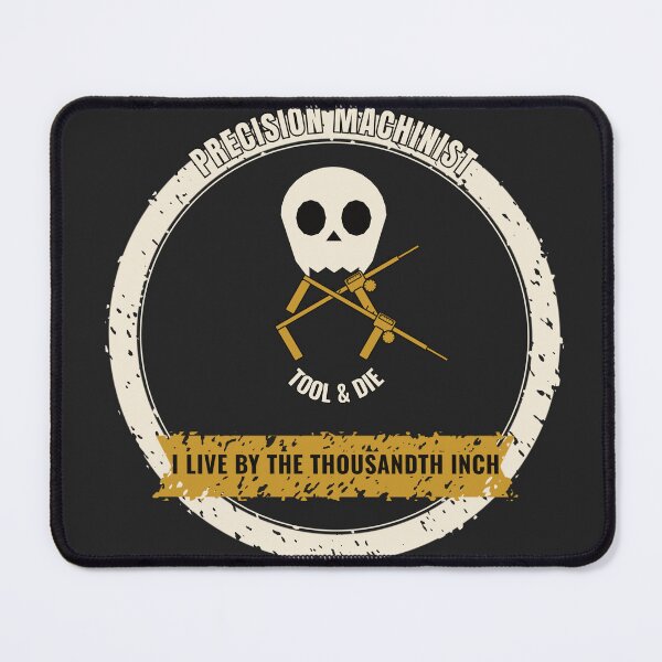 Item preview, I Live By The Thousandth Inch Machinist designed and sold by itchywook.