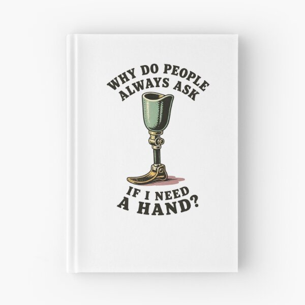 Item preview, Why Do People Ask If I Need A Hand Funny Leg Amputee Gear designed and sold by DynamicDesign.
