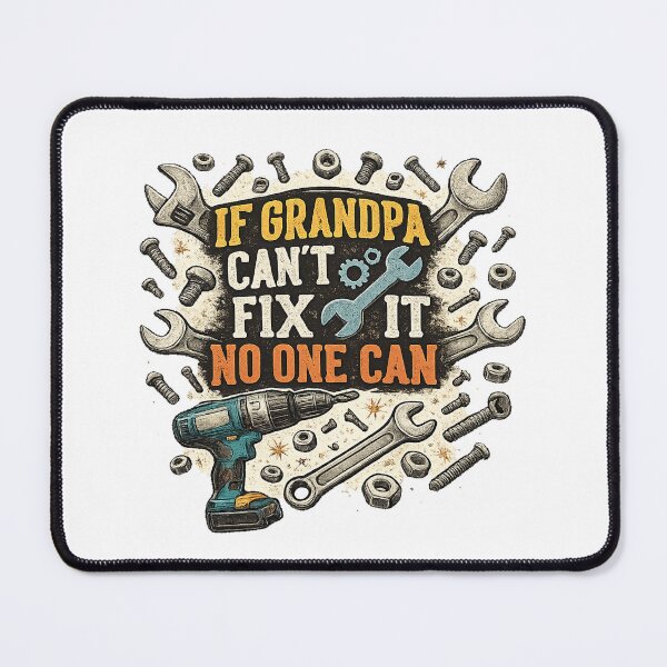 Item preview, If Grandpa Can't fix it No One Can designed and sold by QuiteOrbit.