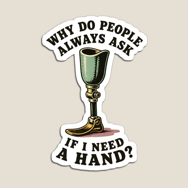 Item preview, Why Do People Ask If I Need A Hand Funny Leg Amputee Gear designed and sold by DynamicDesign.