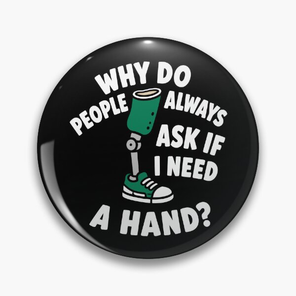 Item preview, Why Do People Ask If I Need A Hand Funny Leg Amputee Gear designed and sold by DynamicDesign.