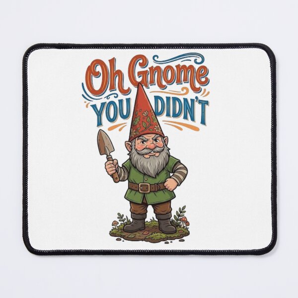 Item preview, Oh Gnome You Didn't Funny Gnome designed and sold by dreamkaistudios.