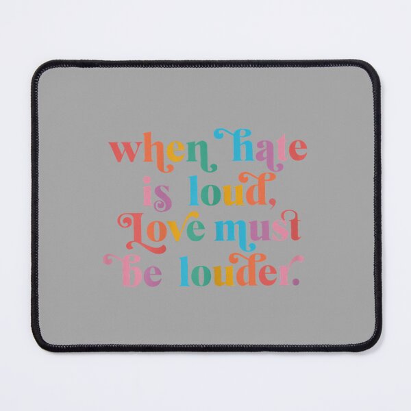 Item preview, When Hate is Loud Love Must Be Louder Rainbow LGBTQIA Pride designed and sold by ArleneRowe.
